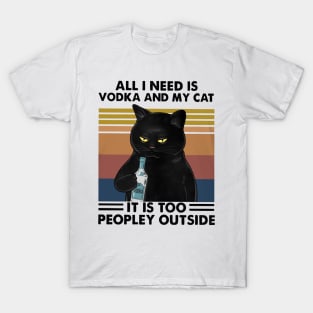 All I Need Is Vodka And My Cat - Black Cat Funny T-Shirt